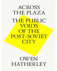 Across the plaza. The public voids of the post-soviet city = На площади. В поисках общественных пространств постсоветского города. — 3-rd ed. (el.) ISBN 978-5-9903364-4-5