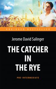 The Catcher in the Rye = Над пропастью во ржи : книга для чтения на английском языке ISBN 978-5-94962-266-7